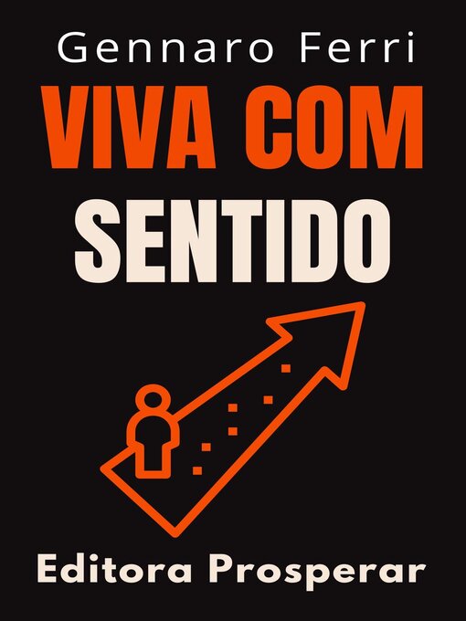 Title details for Viva Com Sentido--Aprenda Como Transformar a Sua Existência Em Uma Jornada Incrível by Editora Prosperar - Available